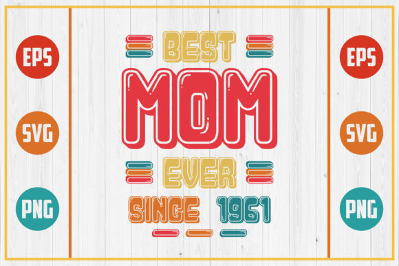Best Mom Ever Since 1961 Graphics & Crafts