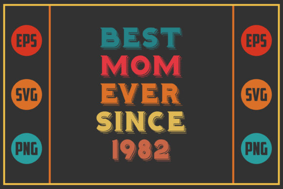 Best Mom Ever Since 1982 Graphics and Crafts
