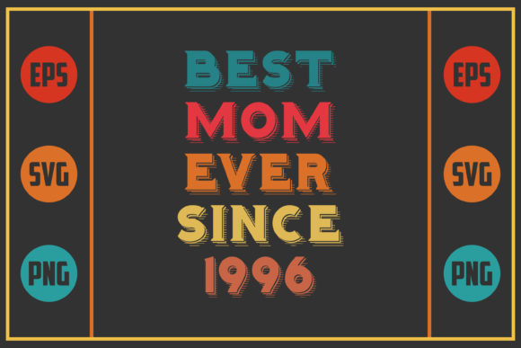 Best Mom Ever Since 1996: Graphics for Crafts & Small Business Branding
