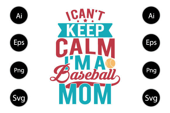 I Can't Keep Calm: Baseball Mom Graphics for Crafts