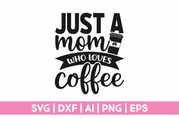 Just a Mom Who Loves Coffee: Graphics for Crafts