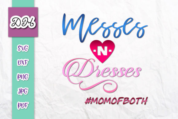 Messes and Dresses Mom of Both Print Cut