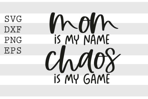 Mom is My Name Chaos SVG: Crafts & Graphics Review