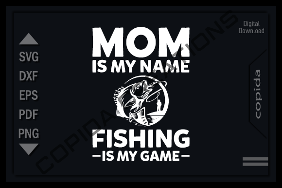 Mom is My Name Fishing SVG: Crafts & Graphics