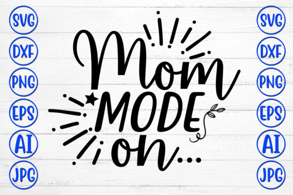 Mom Mode on: Graphics for Crafts & Digital Shops
