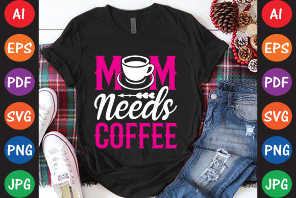 Mom Needs Coffee: Essential Graphics for Crafts