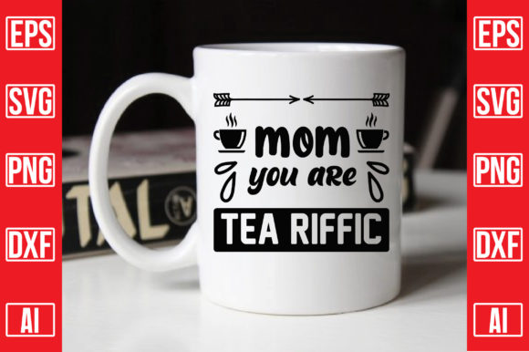 Mom You Are Tea Raffic Graphics & Crafts