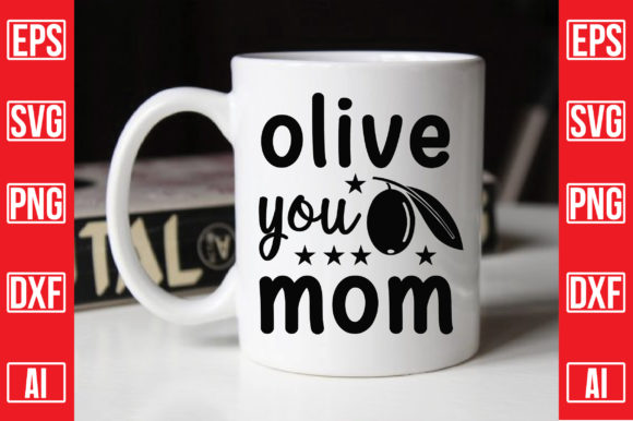 Olive You Mom: Graphics for Crafts & Sales