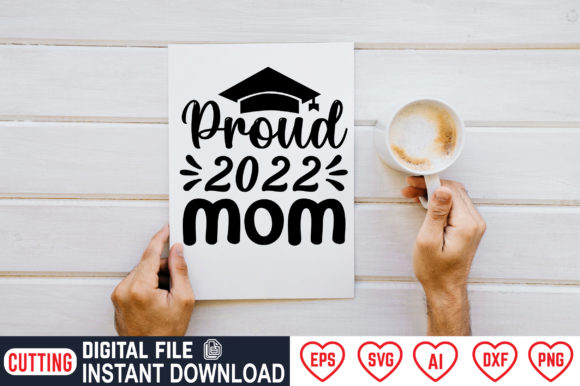 Proud 2022 Mom Graphics & Crafts